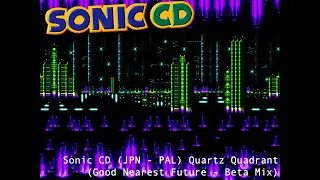 Sonic CD (JPN - PAL) - Quartz Quadrant (Good Nearest Future - Beta Mix)