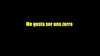 Las vulpes-Me gusta ser una zorra(Letra)