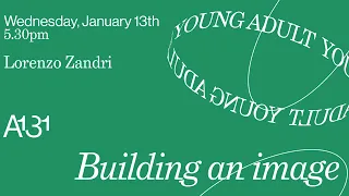 A131 Lecture Series: Death & Life of Architecture 3 -  'Building an image' with Lorenzo Zandri