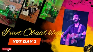 I met Obaid Khan | muizz bhai ka dava hova ghalat sabat | YRT day 2