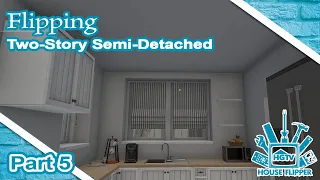 House Flipper PC HGTV DLC | Ep. 71 - Part 5 | Flipping The Two Story Semi-Detached