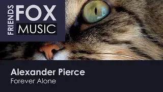 Alexander Pierce - Forever Alone