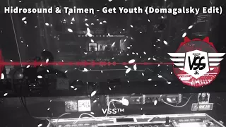 Hidrosound & Taimen   Get Youth  ( Domagalsky Edit )