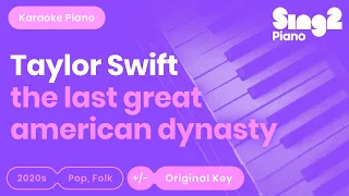 Taylor Swift - the last great american dynasty (Karaoke Piano)