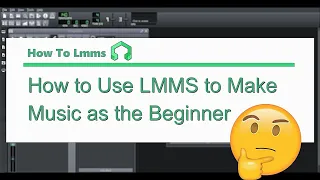 How to Use LMMS to Make Music as the Beginner【How to LMMS 1.0】