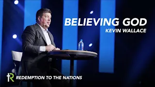 Believing God | Kevin Wallace | Redemption to the Nations Church