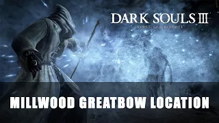 Dark Souls 3: Ashes of Ariandel | Millwood Greatbow Location