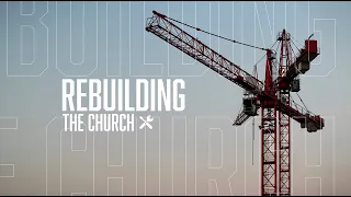 Rebuilding the Church Part 2 (Full Service)