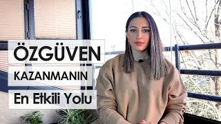 Özgüven Kazanmanın en etkili yolu