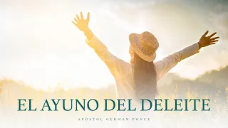 Apóstol German Ponce │El ayuno del deleite│ domingo 18 junio 2023 │ Ayuno Congregacional