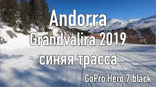 КАТКА ЛОГ Андорра Grandvalira 2019 Спуск на сноуборде по красивой синей трассе (GoPro Hero 7 black)