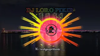 DJ LORO PIKIR FULL BASS #DJ #LOROPIKIR