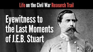 Eyewitness to the Last Moments of J.E.B. Stuart