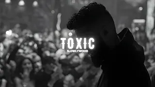 Toxic - AP Dhillon (Slowed Reverb)