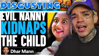 Dhar Mann - EVIL NANNY Kidnaps The CHILD, What Happens Will Shock You [reaction]