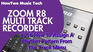 #055 How To Assign A Rhythm Pattern From The Track Menu ZOOM R8