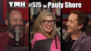 Your Mom's House Podcast - Ep. 575 w/ Pauly Shore