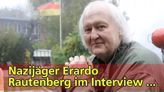 Nazijäger Erardo Rautenberg im Interview : "Es bringt nichts, den Nationalismus nur abzulehnen"