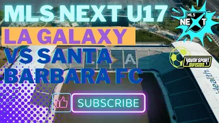 MLS NEXT U17 LA GALAXY ACADEMY VS SANTA BARBARA FC GOAL SCORE LAST 15 SECONDS