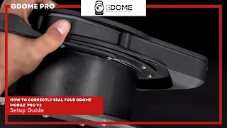 How to ensure your GDome Mobile 3 and 2 are sealed correctly with the new side seal system