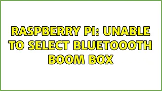 Raspberry Pi: Unable to select Bluetoooth boom box