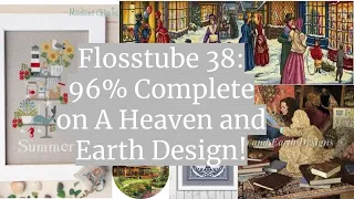Flosstube 38: 96% Complete on A Heaven and Earth Design!