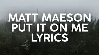 Matt Maeson - Put It On Me (Lyrics)