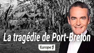 Au coeur de l'histoire : La tragédie de Port-Breton (Franck Ferrand)