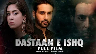 Dastaan e Ishq (داستان عشق) | Full Film | Affan Waheed & Azekah Daniel | Love & Hatred Story | C4B1G
