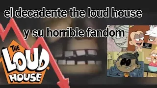 el decadente the loud house y su horrible fandom