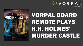 Vorpal Board Plays H.H. Holmes' Murder Castle