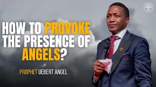 How To Provoke The Presence Of Angels | Prophet Uebert Angel