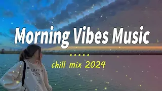 Positive Vibes Music 🌻 Top 100 Chill Out Songs Playlist | Romantic English Songs With Lyrics #11