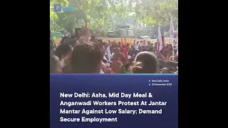 New Delhi: Asha, Mid Day Meal & Anganwadi Workers Protest At Jantar Mantar Against Low Salary