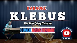 KLEBUS KARAOKE KOPLO NADA RENDAH CEWEK || NGATMOMBILUNG - DENY CAKNAN