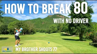 How to Break 80 No Driver Needed - My Brother at Kaeng Krachan Country Club