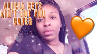 JAY CEE| ALICIA KEYS | AIN’T GOT YOU | COVER (by me) 💜