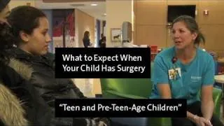 What to Expect When Your Child Has Surgery - Teens and Pre-Teens