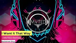 I Want It That Way (MVTED Remix) - Backstreet Boys