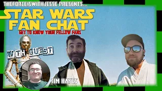 STAR WARS FAN CHAT with TIM HAYES