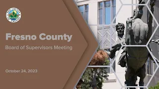 Fresno County Board of Supervisors Meeting 10/24/2023