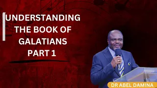 UNDERSTANDING THE BOOK OF GALATIANS | PART 1