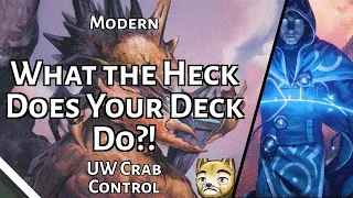 What the Heck Does Your Deck Do?! | UW Crab Control | Modern | MTGO