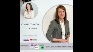 #30minutos con Encarna Hernández