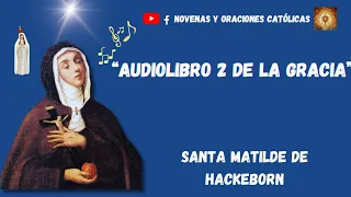 Audiolibro 2  LIBRO DE LA GRACIA por Santa Matilde