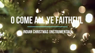 O Come All Ye Faithful - Indian Christmas - Indian Instrumental Christmas Music