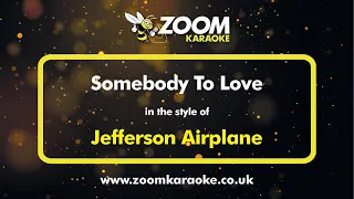 Jefferson Airplane - Somebody To Love - Karaoke Version from Zoom Karaoke