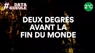 " 2 degrés avant la fin du monde " - #DATAGUEULE