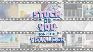 (Official Non-Stop) Stuck On You OST Non-Stop Visualizer