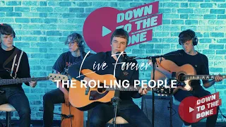 The Rolling People - Live Forever (cover) - Down To The Bone Live Sessions